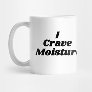 I Crave Moisture Mug